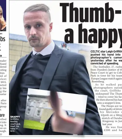  ??  ?? SNAPPY Griffiths leaving court and, inset, his hand in lens