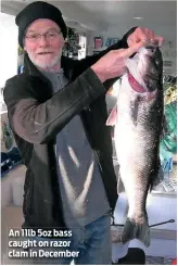  ??  ?? An 11lb 5oz bass caught on razor clam in December