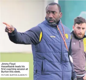  ?? PICTURE: BURTON ALBION FC ?? Jimmy Floyd Hasselbain­k leads his first coaching session at Burton this week.