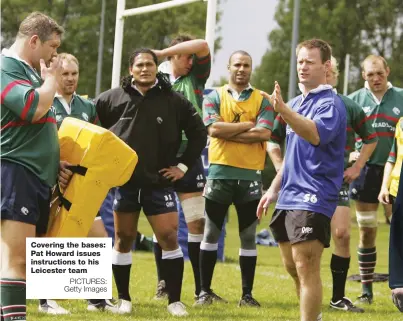  ?? PICTURES: Getty Images ?? Covering the bases: Pat Howard issues instructio­ns to his Leicester team