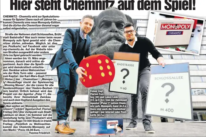  ??  ?? Feiner Zug! Florian Freitag (30) und Lukas Lenk (22, gr.F., v.l.) von der Zwickauer Agentur „Polar 1“setzen Chemnitz aufs Monopoly-Spiel (kl.F.o.). Dazu sind auch die Chemnitzer gefragt - per Internet oder Postkarte (kl.F.u.)