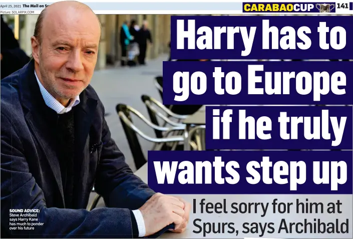  ??  ?? SOUND ADVICE: Steve Archibald says Harry Kane has much to ponder over his future