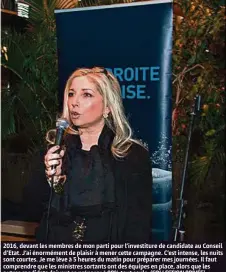  ?? (COLLECTION PRIVÉE) ?? 2016, devant les membres de mon parti pour l’investitur­e de candidate au Conseil d’Etat. J’ai énormément de plaisir à mener cette campagne. C’est intense, les nuits sont courtes. Je me lève à 5 heures du matin pour préparer mes journées. Il faut...