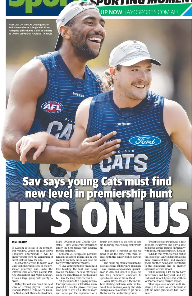 ?? Picture: GETTY IMAGES ?? NEW CAT ON TRACK: Geelong recruit Jack Steven shares a laugh with Esava Ratugolea (left) during a drill at training at Deakin University.