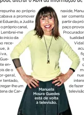  ??  ?? Manuela Moura Guedes está de volta à televisão.