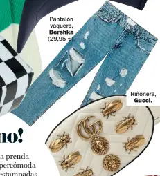  ??  ?? Pantalón vaquero, Bershka (29,95 €). Riñonera,