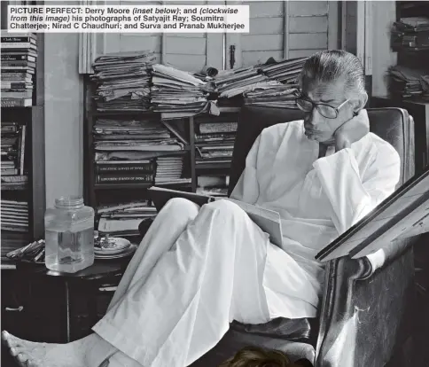  ??  ?? PICTURE PERFECT: Derry Moore (inset below); and (clockwise from this image) his photograph­s of Satyajit Ray; Soumitra Chatterjee; Nirad C Chaudhuri; and Surva and Pranab Mukherjee