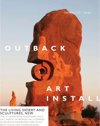  ??  ?? DESERT OASES for lovers of art and intrigue alike, installati­ons animate all corners of the outback with humour and beauty. From the quirky and curious to the ancient and the modern classic, here are five spots to seek out on your travels.