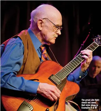  ??  ?? The great Jim Hall: check out some Hall style ideas in Examples 8 & 10