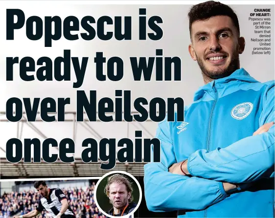  ??  ?? CHANGE OF HEART: Popescu was part of the St Mirren team that denied Neilson and United promotion (below left)