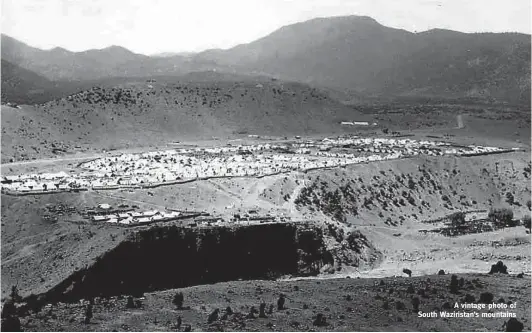  ??  ?? A vintage photo of South Waziristan’s mountains