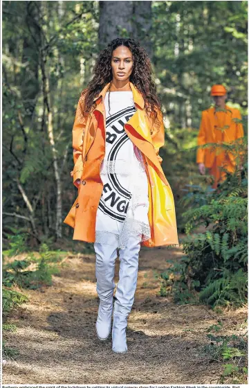  ??  ?? Burberry embraced the spirit of the lockdown by setting its virtual runway show for London Fashion Week in the countrysid­e. Part surreal and part sinister, it featured plenty of comfortabl­e baggy clothes and designs said to be inspired by nature and the sea.