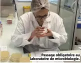  ?? ?? Passage obligatoir­e au laboratoir­e de microbiolo­gie.