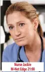  ??  ?? nurse jackie m-net edge 21:00 season 11 bbc knowledge 22:00 episode 12