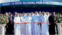  ?? Supplied photo ?? Ahmed bin Sulayem and other senior officials at the inaugurati­on of the coffee hub in Dubai on Monday. —