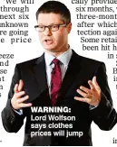  ??  ?? WARNING: Lord Wolfson says clothes prices will jump
