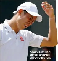  ??  ?? Agony: Nishikori suffers after his third-round loss