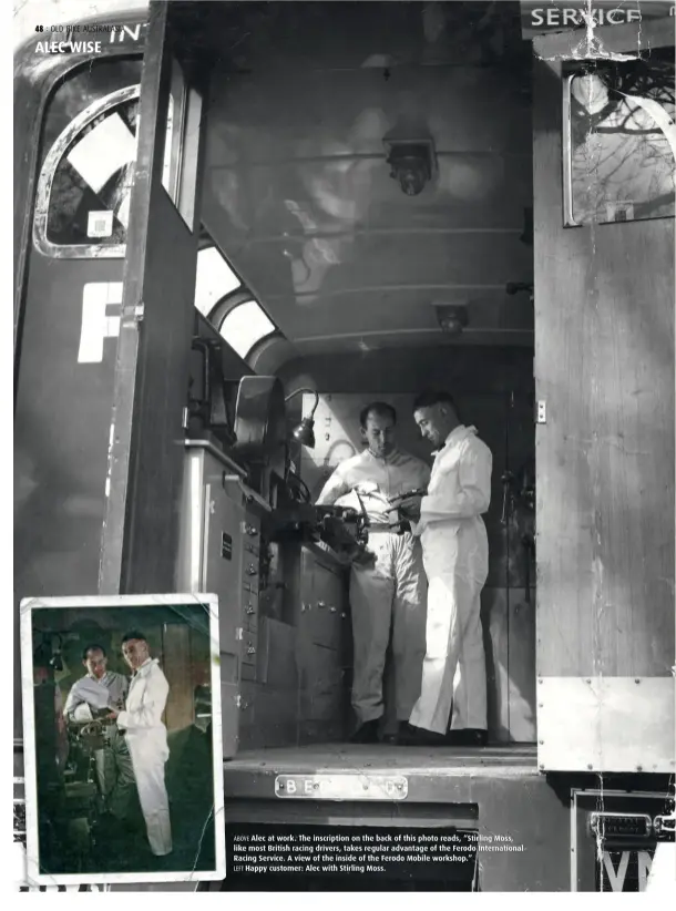  ??  ?? ABOVE Alec at work. The inscriptio­n on the back of this photo reads, “Stirling Moss, like most British racing drivers, takes regular advantage of the Ferodo Internatio­nal Racing Service. A view of the inside of the Ferodo Mobile workshop.”
LEFT Happy customer: Alec with Stirling Moss.