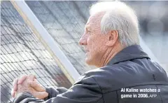  ?? AFP ?? Al Kaline watches a game in 2006.