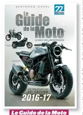  ??  ?? Le Guide de la Moto Bertrand Gahel, Éditions Les guides motocyclis­tes, 462 pages.