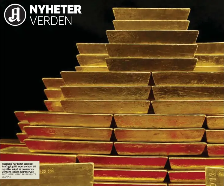  ?? FOTO: PETR JOSEK, REUTERS/NTB SCANPIX ?? Russland har kjøpt seg opp kraftig i gull i løpet av kort tid og sitter nå på 17 prosent av verdens kjente gullreserv­er.