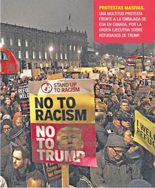  ??  ?? PROTESTAS MASIVAS. UNA MULTITUD PROTESTA FRENTE A LA EMBAJADA DE EUA EN CANADÁ, POR LA ORDEN EJECUTIVA SOBRE REFUGIADOS DE TRUMP.