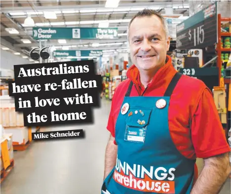  ?? ?? Bunnings boss Mike Schneider is bullish amid a resurgence of Australian­s’ love affair with their homes. Picture: Peter Mathew