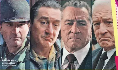  ??  ?? Robert De Niro es rejuveneci­do en el filme ‘El irlandés’.