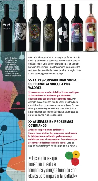  ??  ?? La bodega Winery On ha basa su fidelizaci­ón en la creativida­d, trabajada mucho en redes sociales y en un club de fidelizaci­ón para clientes especiales.