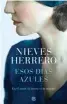  ??  ?? Esos días azules Nieves Herrero
Ediciones B. Barcelona (2019). 572 págs. 22,90 €.