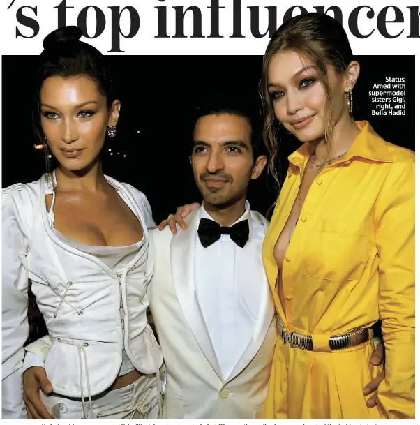  ??  ?? Status: Amed with supermodel sisters Gigi, right, and Bella Hadid