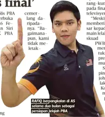  ??  ?? RAFIQ berpangkal­an di AS selama dua bulan sebagai persiapan Jelajah PBA.