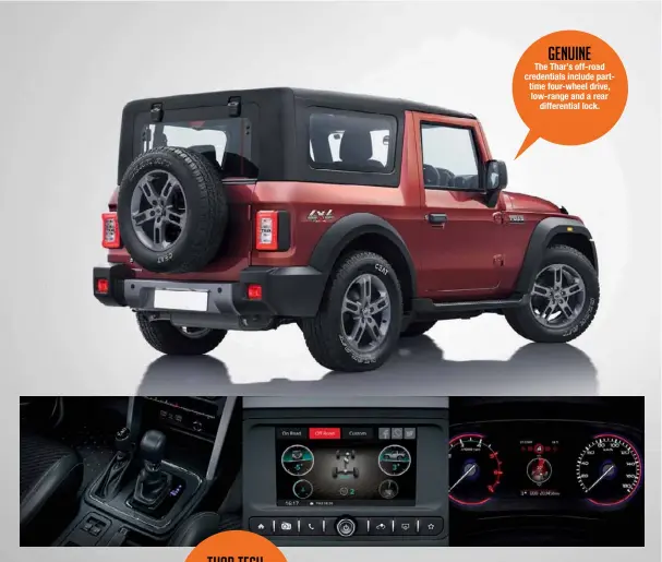  ??  ?? GENUINE
The Thar’s off-road credential­s include parttime four-wheel drive, low-range and a rear differenti­al lock.