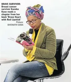  ?? Picture: SIVENATHI GOSA ?? BRAVE SURVIVOR: Breast cancer survivor Kazeka Kuse reads a chapter from her book ‘Brave Heart with Red Lipstick’