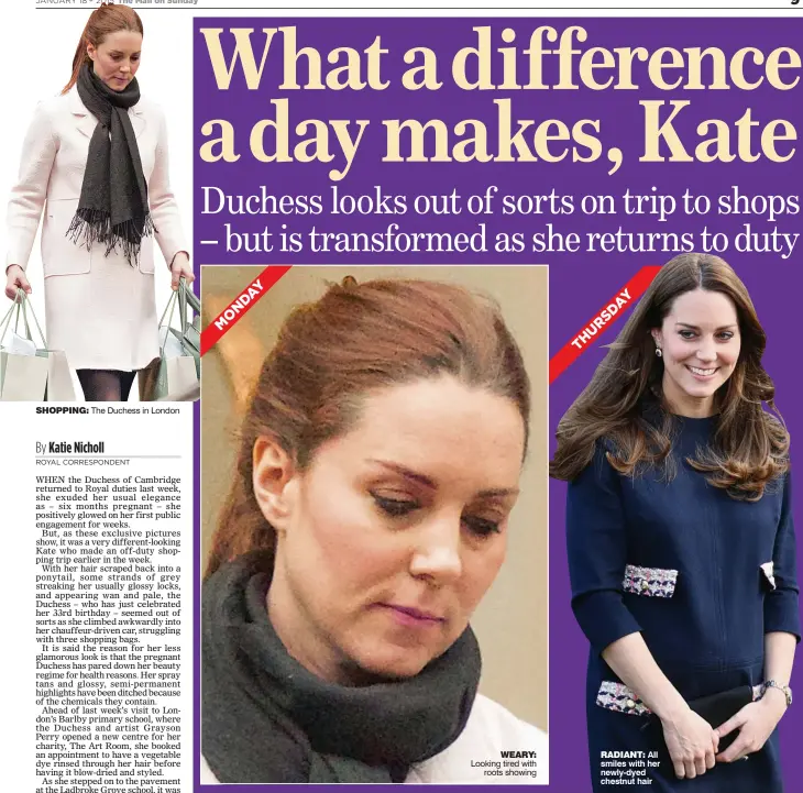  ??  ?? shopping: The Duchess in London AY D N O M
weary: Looking tired with
roots showing AY D RS U H T radiant: All smiles with her newly-dyed chestnut hair