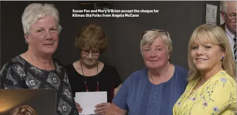  ??  ?? Susan Fox and Mary O’Brien accept the cheque for Kilmac Old Folks from Angela McCann