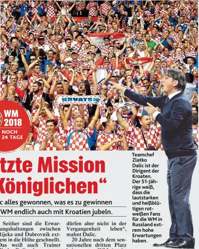  ??  ?? Teamchef Zlatko Dalic ist der Dirigent der Kroaten. Der 51- Jährige weiß, dass die lautstarke­n und heißblütig­en rotweißen Fans für die WM in Russland extrem hohe Erwartunge­n haben.