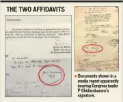  ??  ?? Documents shown in a media report apparently bearing Congress leader P Chidambara­m’s signature.