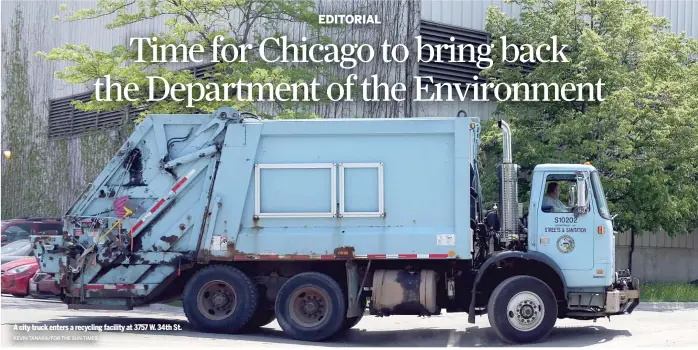  ?? KEVIN TANAKA/FOR THE SUN-TIMES ?? A city truck enters a recycling facility at 3757 W. 34th St.