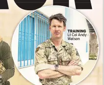  ??  ?? TRAINING
Lt Col Andy Watson