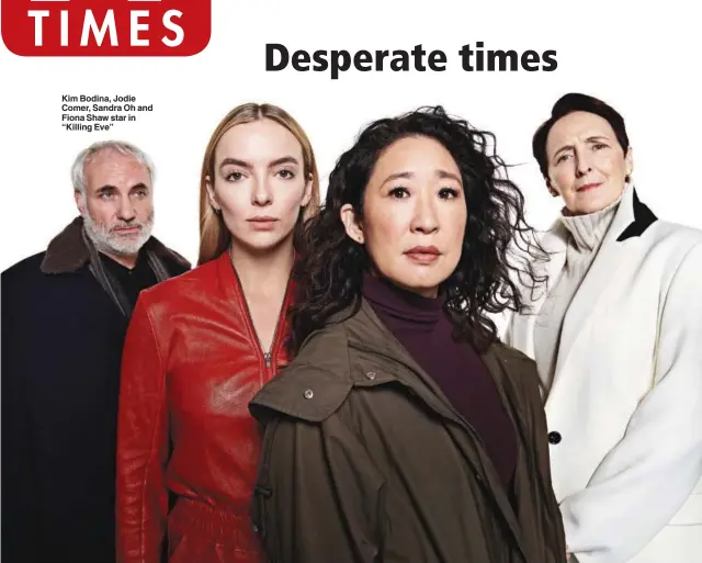  ??  ?? Kim Bodina, Jodie Comer, Sandra Oh and Fiona Shaw star in “Killing Eve”