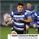  ?? Michael Steele/Getty Images ?? Bath’s Cameron Redpath