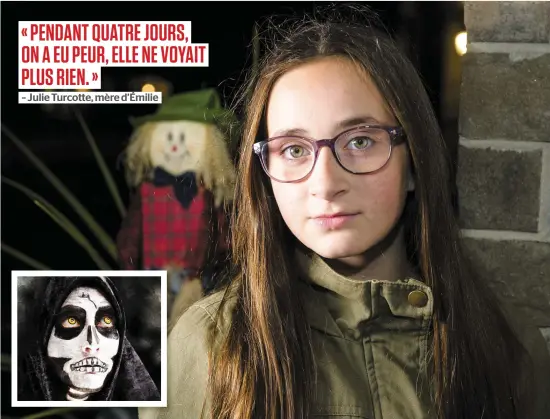  ?? PHOTOS MARTIN ALARIE ET COURTOISIE ?? La petite Émilie, 11 ans, a failli perdre la vue à l’Halloween dernier quand elle a utilisé des lentilles colorées (comme celles en mortaise).