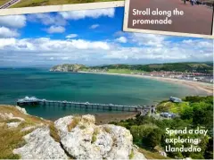  ??  ?? Stroll along the promenade
Spend a day exploring Llandudno