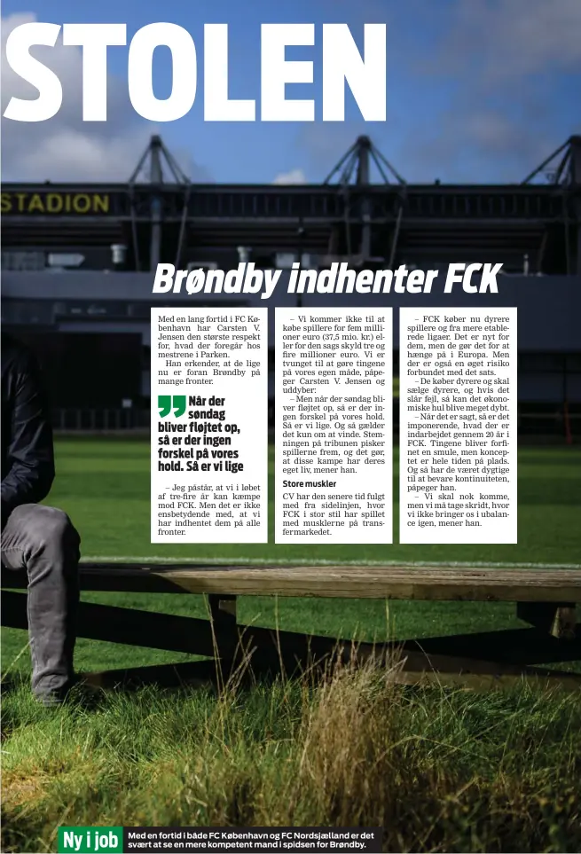  ??  ?? Ny i job Med en fortid i både FC København og FC Nordsjælla­nd er det svært at se en mere kompetent mand i spidsen for Brøndby.
