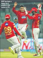 ??  ?? KXIP has been a happy lot of players in this season of IPL.