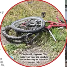  ??  ?? Die fiets lê ongeveer 500 meter van waar die voertuig na die botsing tot stilstand gekom het.