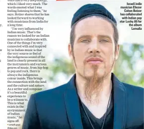  ??  ?? Israeli indie musician Eliezer Cohen Botzer has collaborat­ed with Indian pop star Lucky Ali for the album Lemalla