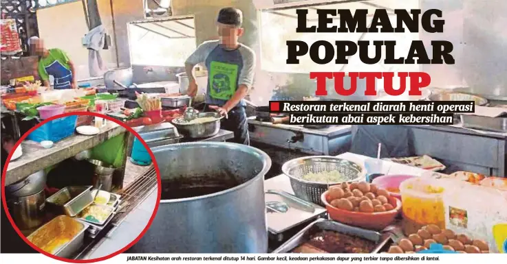  ??  ?? JABATAN Kesihatan arah restoran terkenal ditutup 14 hari. Gambar kecil, keadaan perkakasan dapur yang terbiar tanpa dibersihka­n di lantai.