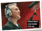  ??  ?? Anthony Head is a new member of the cast.